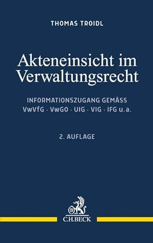 Stock image for Akteneinsicht im Verwaltungsrecht: Informationszugang gem VwVfG, VwGO, UIG, VIG, IFG u.a. for sale by medimops