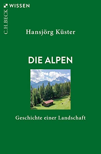 Beispielbild fr Die Alpen: Geschichte einer Landschaft zum Verkauf von medimops