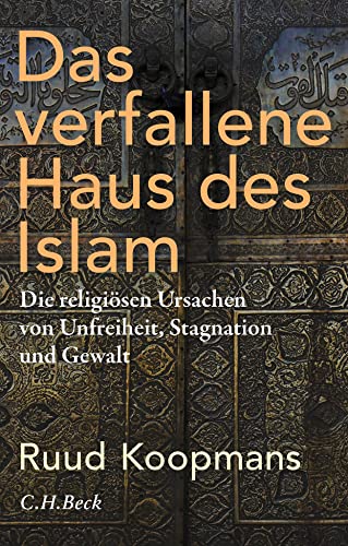 9783406749247: Das verfallene Haus des Islam: Die religisen Ursachen von Unfreiheit, Stagnation und Gewalt