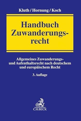 9783406749506: Handbuch Zuwanderungsrecht: Allgemeines Zuwanderungs- und Aufenthaltsrecht nach deutschem und europischem Recht
