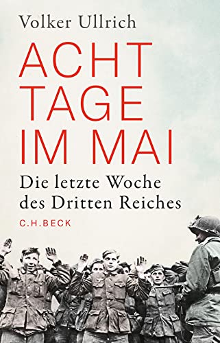 Beispielbild fr Acht Tage im Mai: Die letzte Woche des Dritten Reiches zum Verkauf von medimops