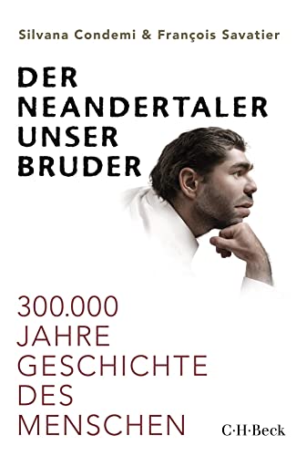 Beispielbild fr Der Neandertaler, unser Bruder: 300.000 Jahre Geschichte des Menschen zum Verkauf von medimops