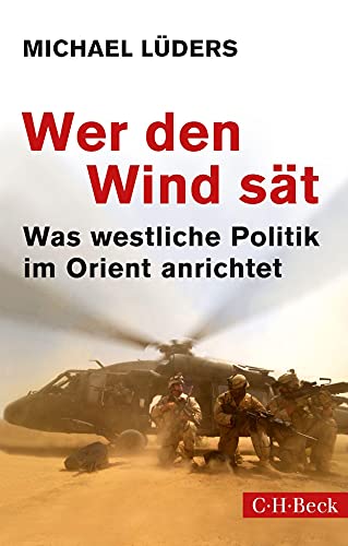 9783406751578: Wer den Wind st: Was westliche Politik im Orient anrichtet