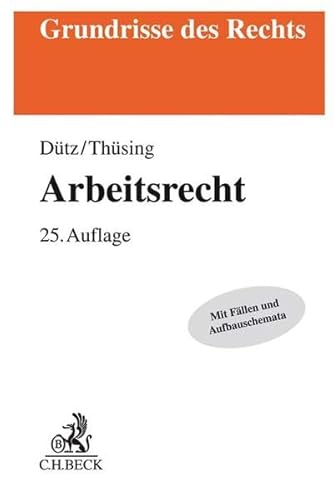 Arbeitsrecht: Mit Fällen und Aufbauschemata (Grundrisse des Rechts) - Dütz, Wilhelm und Gregor Thüsing