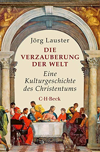 Stock image for Die Verzauberung der Welt: Eine Kulturgeschichte des Christentums for sale by medimops