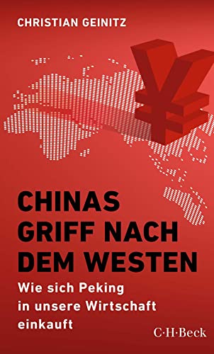 9783406755958: Chinas Griff nach dem Westen: Wie sich Peking in unsere Wirtschaft einkauft
