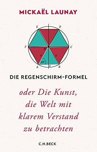 9783406756481: Die Regenschirm-Formel: oder Die Kunst, die Welt mit klarem Verstand zu betrachten