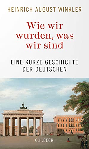 Beispielbild fr Wie wir wurden, was wir sind: Eine kurze Geschichte der Deutschen zum Verkauf von medimops