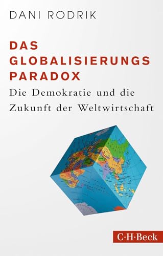 Beispielbild fr Das Globalisierungs-Paradox: Die Demokratie und die Zukunft der Weltwirtschaft zum Verkauf von medimops