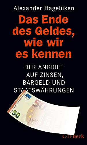 Stock image for Das Ende des Geldes, wie wir es kennen: Der Angriff auf Zinsen, Bargeld und Staatswhrungen for sale by medimops