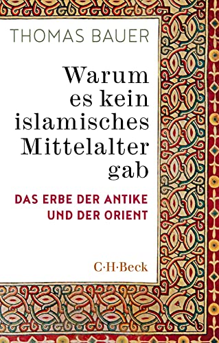 Beispielbild fr Warum es kein islamisches Mittelalter gab: Das Erbe der Antike und der Orient zum Verkauf von medimops