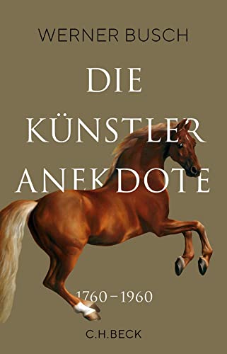 9783406758256: Die Knstleranekdote 1760-1960: Knstlerleben und Bildinterpretation