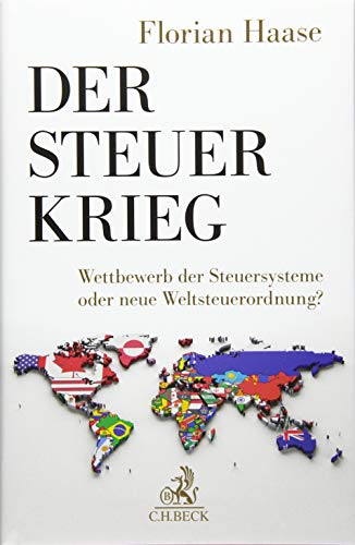 Stock image for Der Steuerkrieg: Wettbewerb der Steuersysteme oder neue Weltsteuerordnung? for sale by medimops