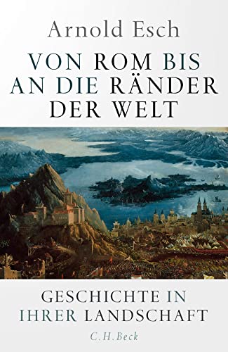 9783406758546: Von Rom bis an die Rnder der Welt: Geschichte in ihrer Landschaft