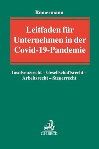 Stock image for Leitfaden fr Unternehmen in der Covid-19-Pandemie Insolvenzrecht - Gesellschaftsrecht - Arbeitsrecht - Steuerrecht for sale by Buchpark