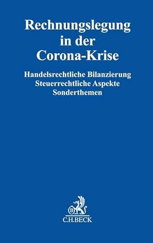 Stock image for Rechnungslegung in der Corona-Krise: Handelsrechtliche Bilanzierung, Steuerrechtliche Aspekte, Sonderthemen for sale by Homeless Books