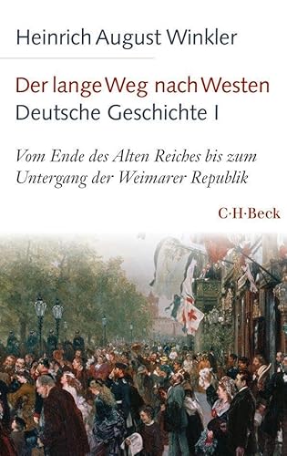 9783406761690: Der lange Weg nach Westen - Deutsche Geschichte I: Vom Ende des Alten Reiches bis zum Untergang der Weimarer Republik: 6138
