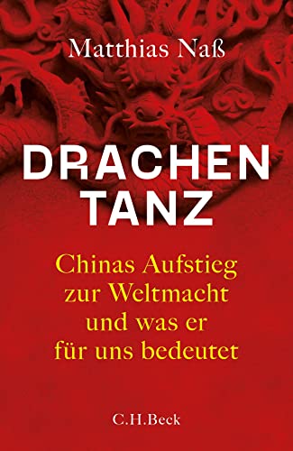 9783406764509: Drachentanz: Chinas Aufstieg zur Weltmacht und was er fr uns bedeutet