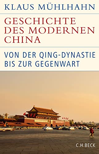 Geschichte des modernen China. Von der Qing-Dynastie bis zur Gegenwart. (= Historische Bibliothek der Gerda Henkel Stiftung). - Mühlhahn, Klaus