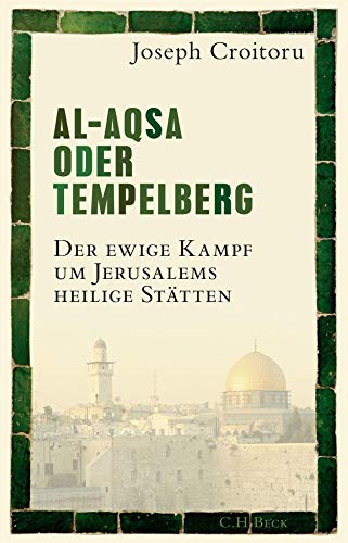 Al-Aqsa oder Tempelberg : Der ewige Kampf um Jerusalems heilige Stätten - Joseph Croitoru