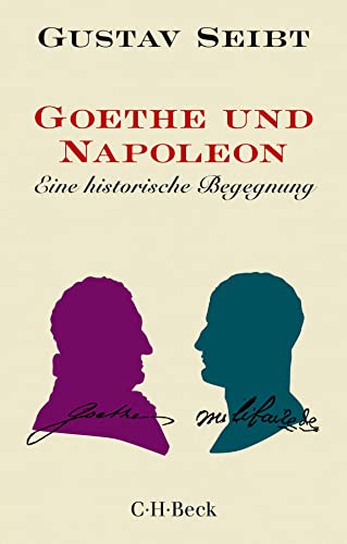 Beispielbild fr Goethe und Napoleon: Eine historische Begegnung zum Verkauf von medimops