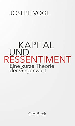 9783406769535: Kapital und Ressentiment: Eine kurze Theorie der Gegenwart