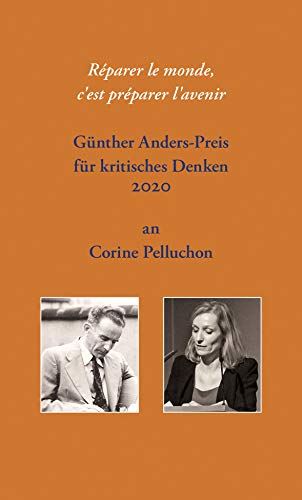 Imagen de archivo de Rparer le monde, c'est prparer l'avenir: Gnther Anders-Preis fr kritisches Denken 2020 an Corine Pelluchon a la venta por medimops