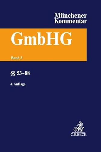 Münchener Kommentar zum Gesetz betreffend die Gesellschaften mit beschränkter Haftung Band 3: §§ 53-88 - Holger Fleischer