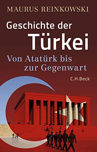 Geschichte der Türkei: Von Atatürk bis zur Gegenwart - Reinkowski, Maurus