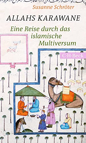 9783406774928: Allahs Karawane: Eine Reise durch das islamische Multiversum