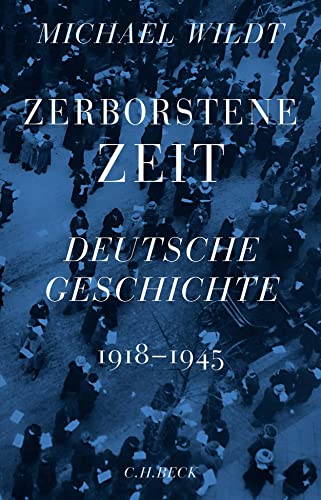 9783406776601: Zerborstene Zeit: Deutsche Geschichte 1918 bis 1945