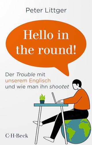 Beispielbild fr Hello in the round!: Der Trouble mit unserem Englisch und wie man ihn shootet (Beck Paperback) zum Verkauf von medimops