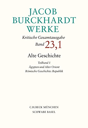 9783406781261: Jacob Burckhardt Werke 23,1: Alte Geschichte: gypten und Alter Orient. Rmische Geschichte: Republik