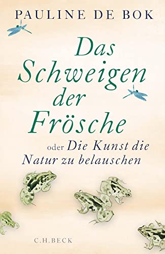 9783406781872: Das Schweigen der Frsche: oder Die Kunst, die Natur zu belauschen