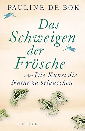 Stock image for Das Schweigen der Frsche: oder Die Kunst, die Natur zu belauschen for sale by medimops