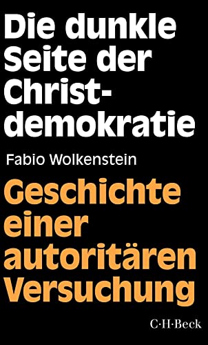9783406782381: Die dunkle Seite der Christdemokratie: Geschichte einer autoritren Versuchung