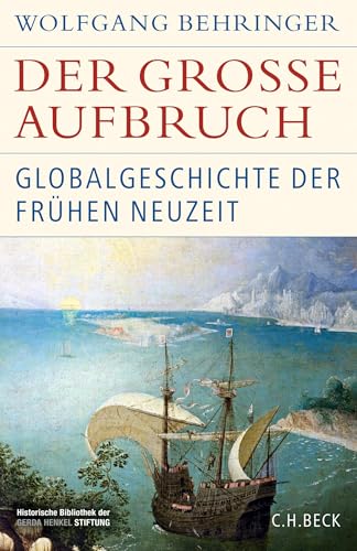 Der große Aufbruch: Globalgeschichte der Frühen Neuzeit (Historische Bibliothek der Gerda Henkel Stiftung) - Wolfgang Behringer