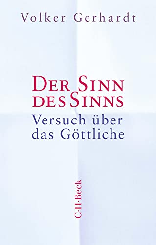 Beispielbild fr Der Sinn des Sinns: Versuch ber das Gttliche (Beck Paperback) zum Verkauf von medimops