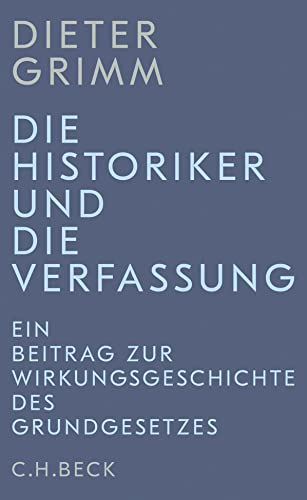 Beispielbild fr Die Historiker und die Verfassung: Ein Beitrag zur Wirkungsgeschichte des Grundgesetzes zum Verkauf von medimops