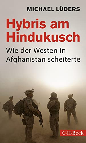 9783406784903: Hybris am Hindukusch: Wie der Westen in Afghanistan scheiterte
