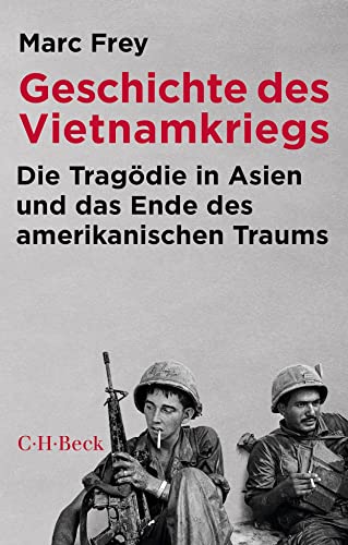 Beispielbild fr Geschichte des Vietnamkriegs: Die Tragdie in Asien und das Ende des amerikanischen Traums (Beck Paperback) zum Verkauf von medimops