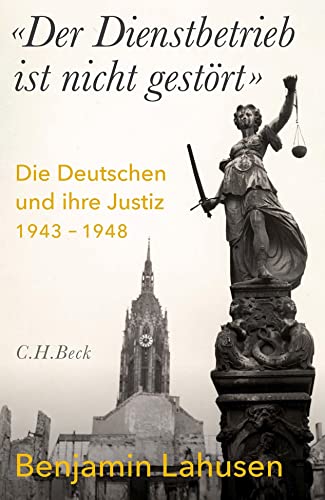 9783406790263: 'Der Dienstbetrieb ist nicht gestrt': Die Deutschen und ihre Justiz 1943-1948