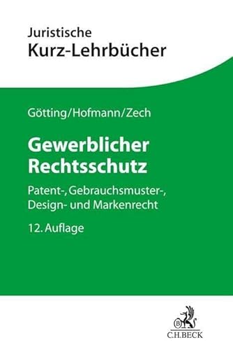 Stock image for Gewerblicher Rechtsschutz: Patent-, Gebrauchsmuster-, Design- und Markenrecht for sale by Revaluation Books