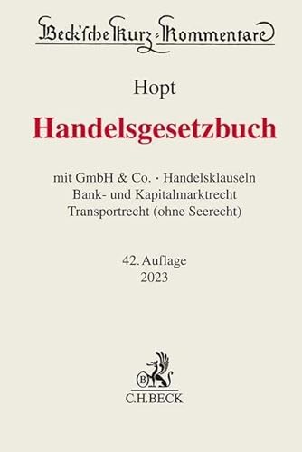 Handelsgesetzbuch: mit GmbH & Co., Handelsklauseln, Bank- und Kapitalmarktrecht, Transportrecht (ohne Seerecht) (Beck'sche Kurz-Kommentare) - Hopt, Klaus J.