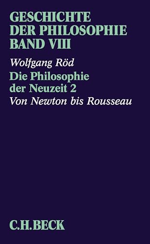 Beispielbild fr Geschichte der Philosophie Bd. 8: Die Philosophie der Neuzeit 2: Von Newton bis Rousseau zum Verkauf von Blackwell's