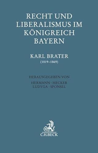 Stock image for Recht und Liberalismus im Knigreich Bayern: Karl Brater (1819-1869) for sale by Revaluation Books