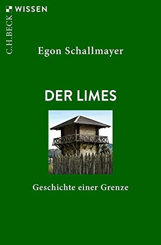 Der Limes. Geschichte einer Grenze. - Egon Schallmayer