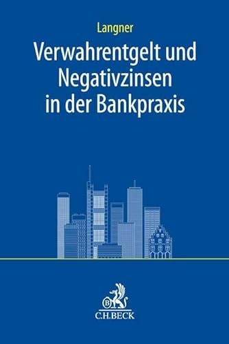 Stock image for Verwahrentgelt und Negativzinsen in der Bankpraxis (C.H. Beck Bankrecht) for sale by Studibuch