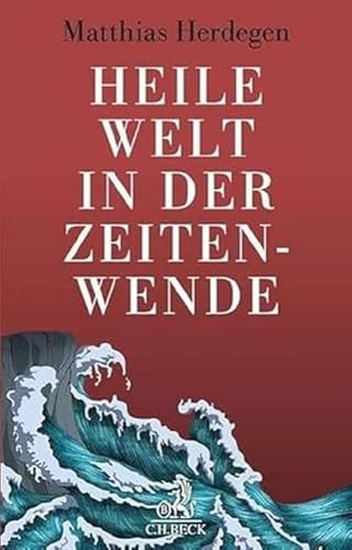 9783406796494: Heile Welt in der Zeitenwende: Idealismus und Realismus in Recht und Politik