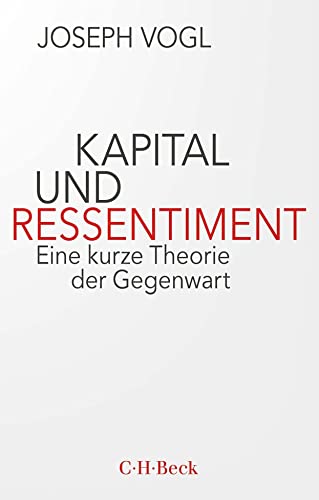 Beispielbild fr Kapital und Ressentiment: Eine kurze Theorie der Gegenwart (Beck Paperback) zum Verkauf von medimops